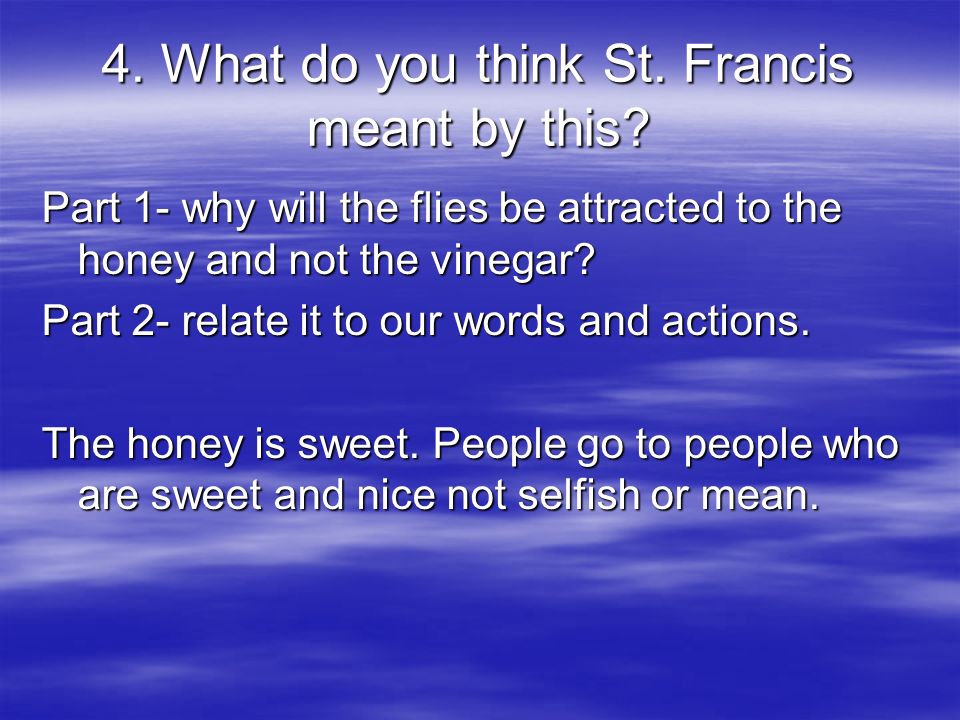 4. What do you think St. Francis meant by this.