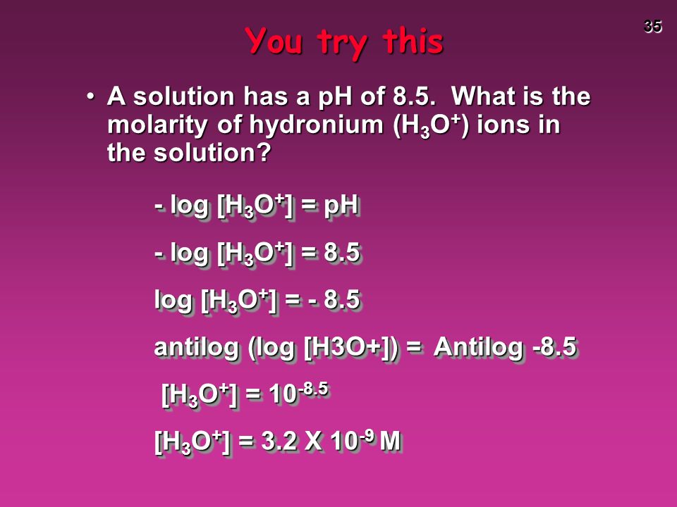 35 You try this A solution has a pH of 8.5.