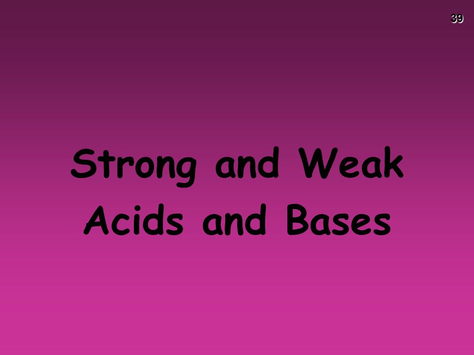 39 Strong and Weak Acids and Bases