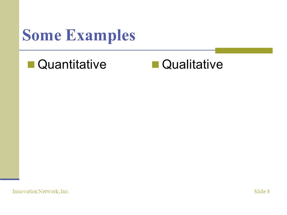 Slide 8 Innovation Network, Inc. Some Examples Quantitative Qualitative