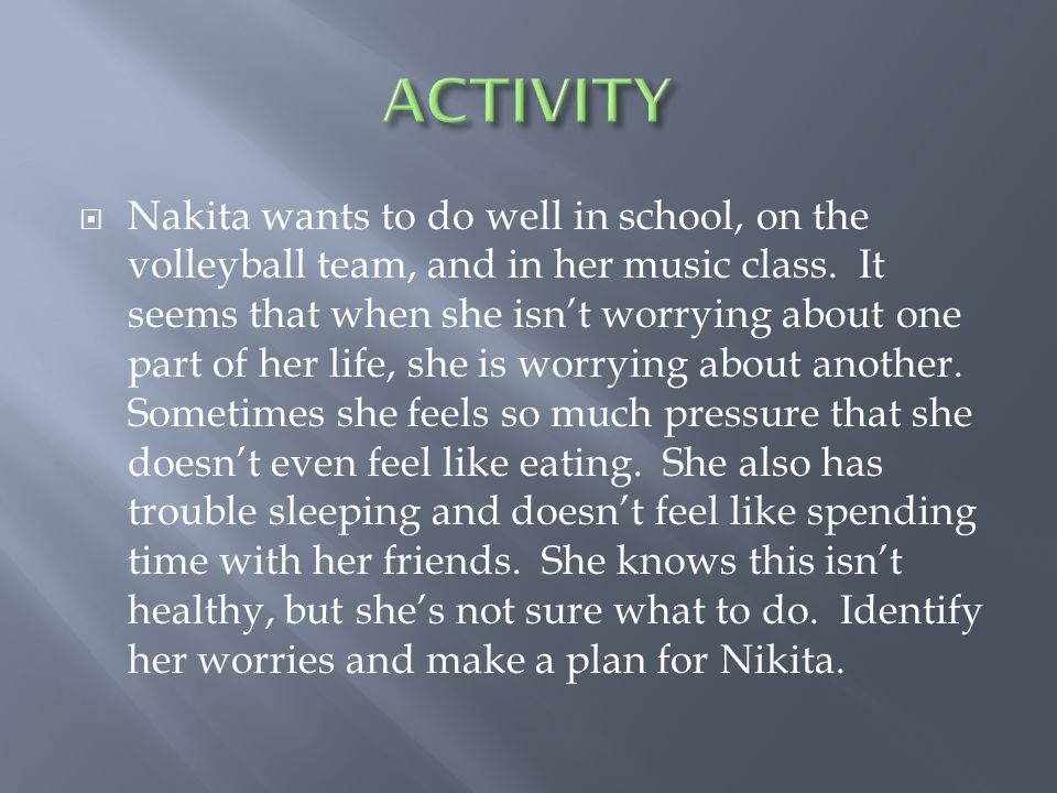  Nakita wants to do well in school, on the volleyball team, and in her music class.