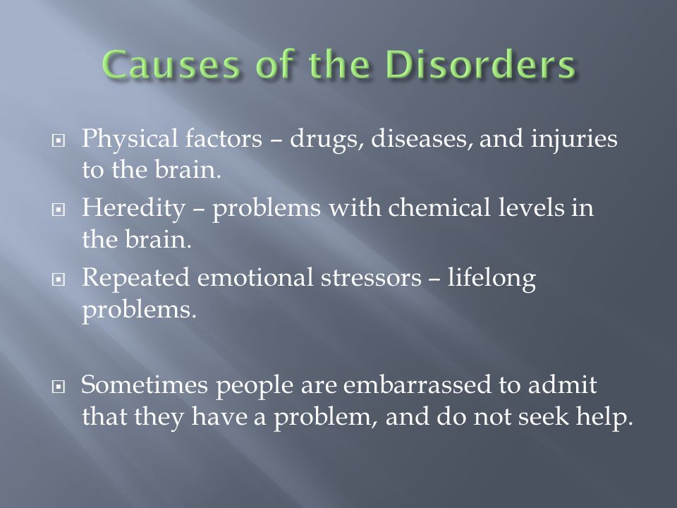  Physical factors – drugs, diseases, and injuries to the brain.