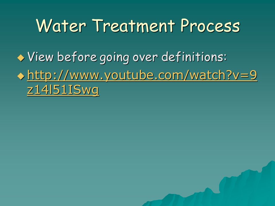 Water Treatment Process  View before going over definitions:    v=9 z14l51ISwg   v=9 z14l51ISwg   v=9 z14l51ISwg