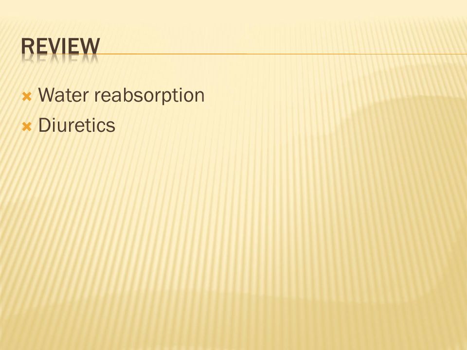  Water reabsorption  Diuretics