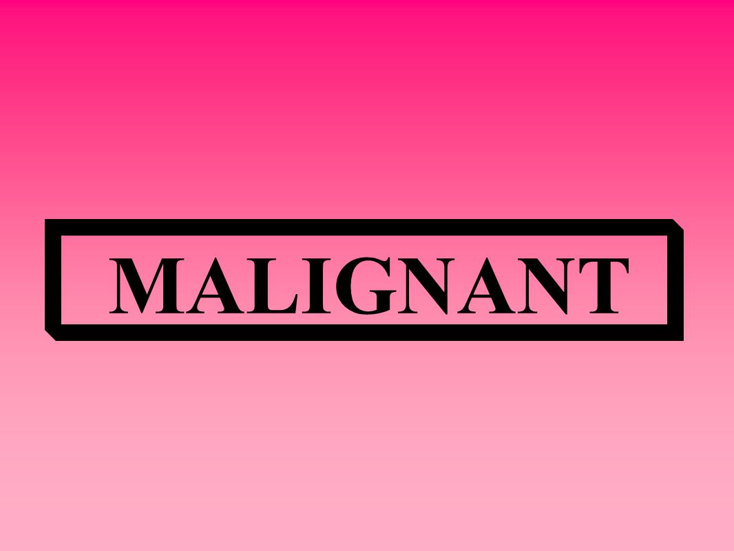 MALIGNANT