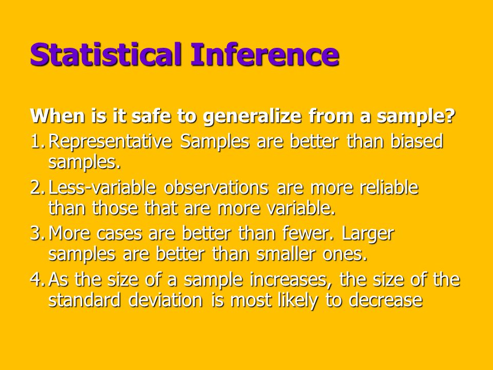 Statistical Inference When is it safe to generalize from a sample.