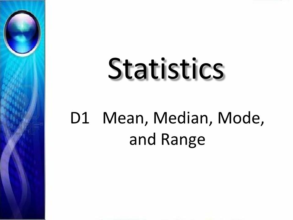 Statistics D1 Mean, Median, Mode, and Range