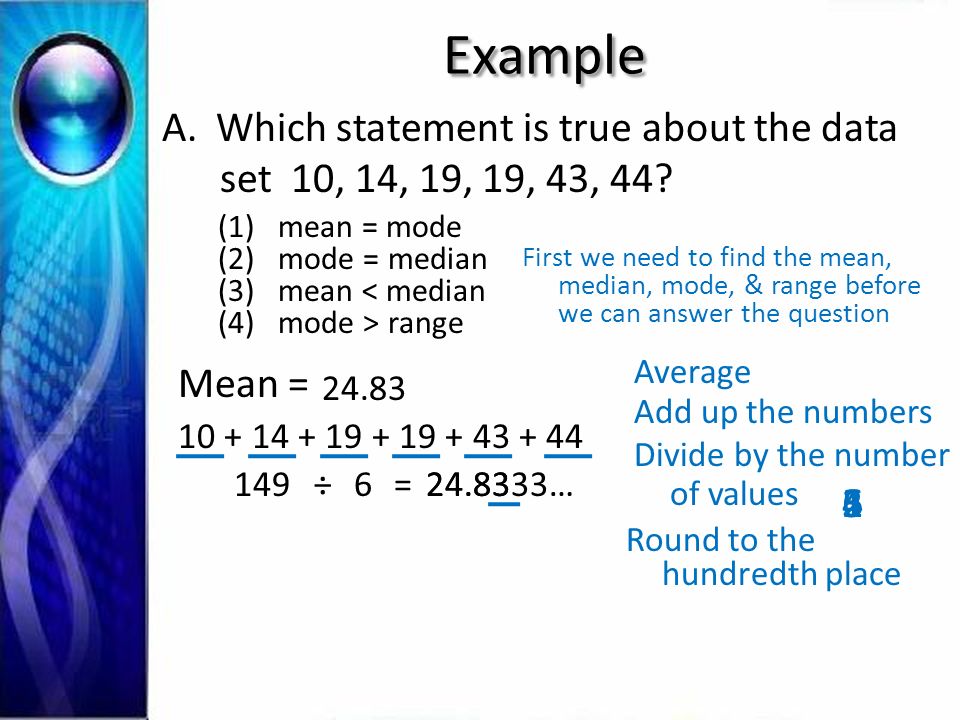 Example A.Which statement is true about the data set 10, 14, 19, 19, 43, 44.