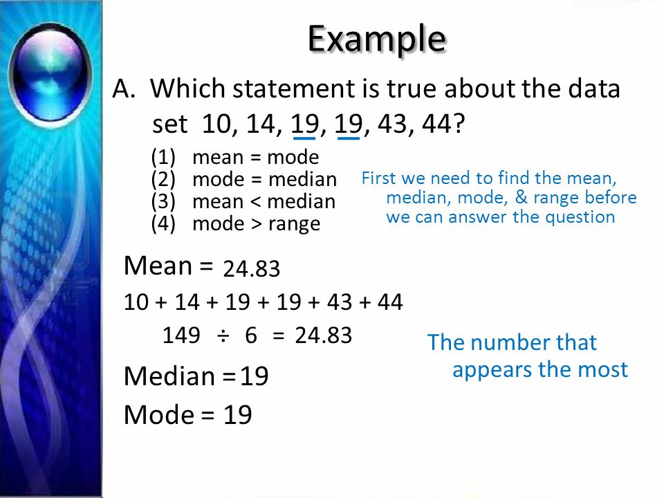 Example A.Which statement is true about the data set 10, 14, 19, 19, 43, 44.