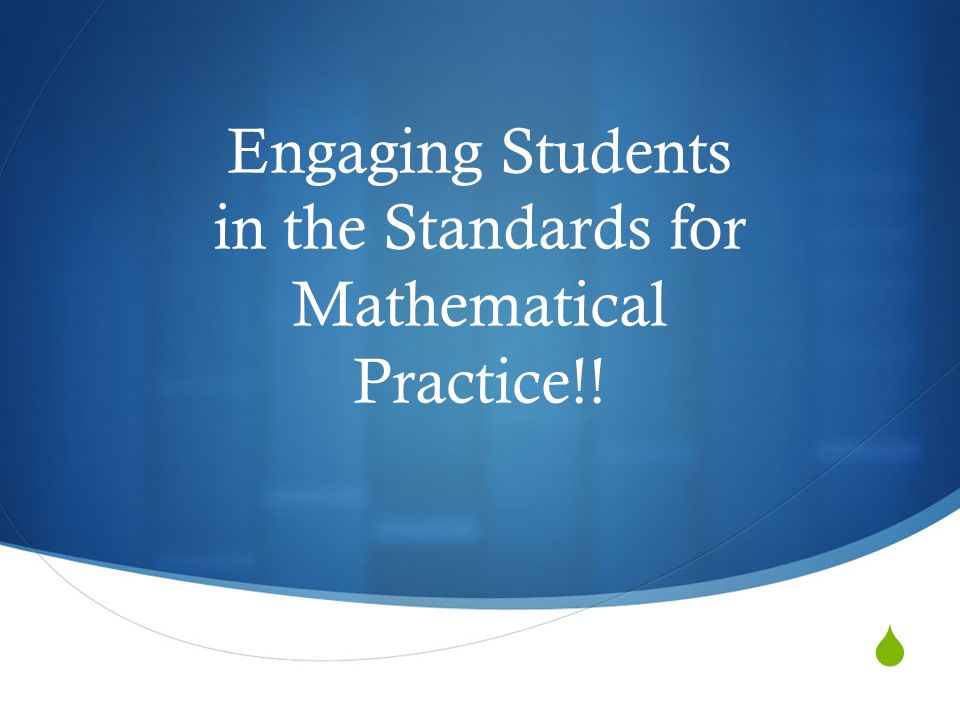  Engaging Students in the Standards for Mathematical Practice!!