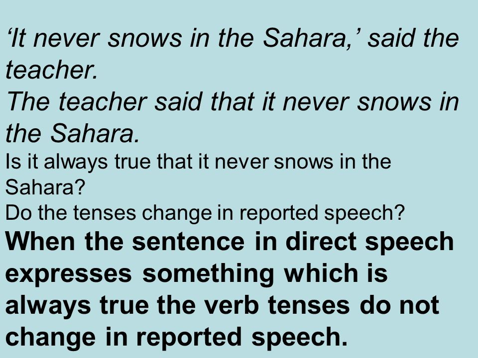 ‘It never snows in the Sahara,’ said the teacher.