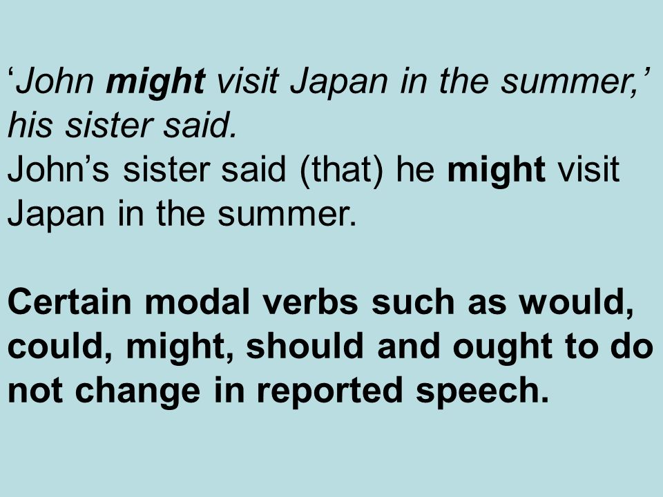 ‘John might visit Japan in the summer,’ his sister said.