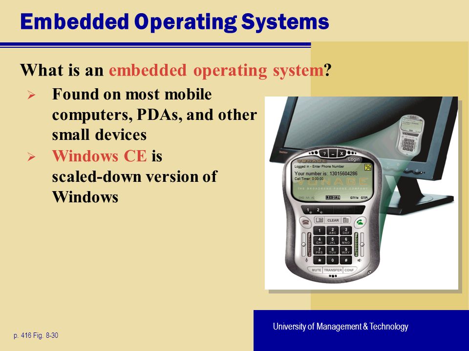 University of Management & Technology Embedded Operating Systems What is an embedded operating system.