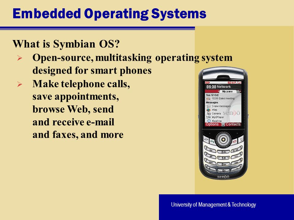 University of Management & Technology Embedded Operating Systems What is Symbian OS.