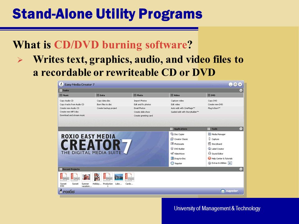 University of Management & Technology Stand-Alone Utility Programs What is CD/DVD burning software.