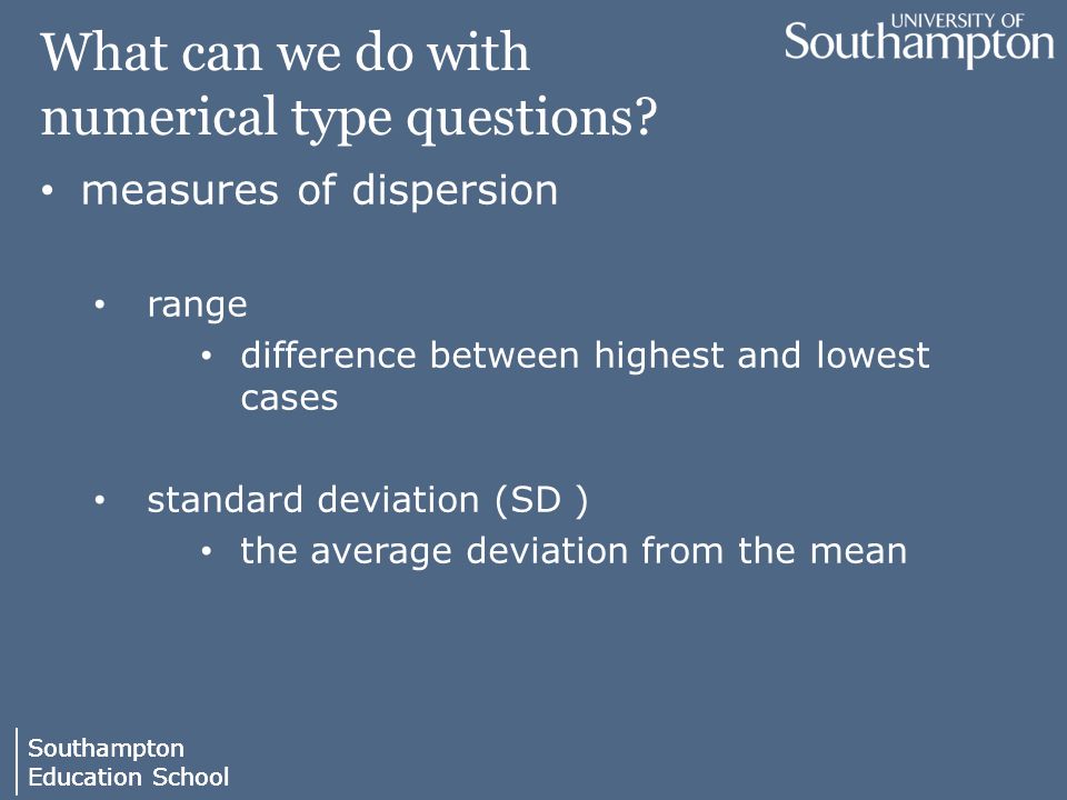 Southampton Education School Southampton Education School What can we do with numerical type questions.