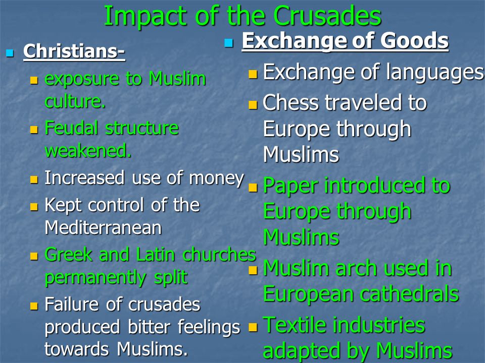 Impact of the Crusades Christians- Christians- exposure to Muslim culture.