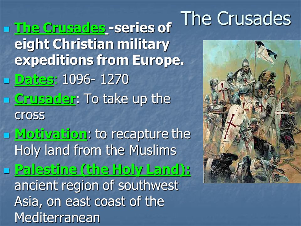 The Crusades The Crusades -series of eight Christian military expeditions from Europe.