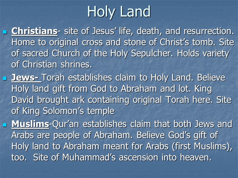 Holy Land Christians- site of Jesus’ life, death, and resurrection.