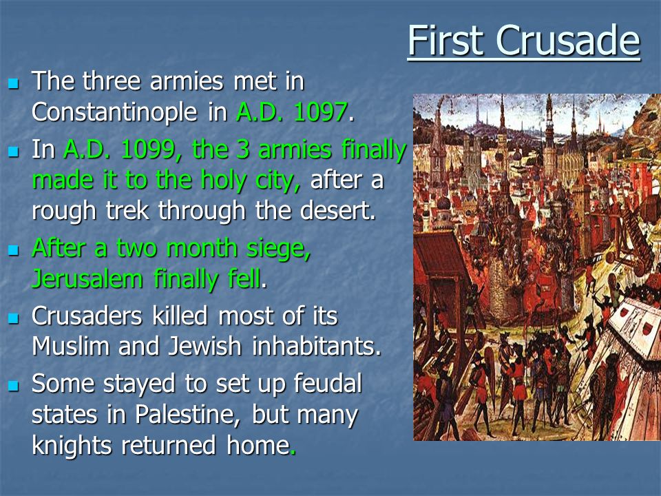 First Crusade The three armies met in Constantinople in A.D.