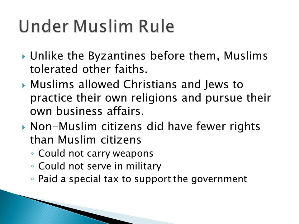  Unlike the Byzantines before them, Muslims tolerated other faiths.