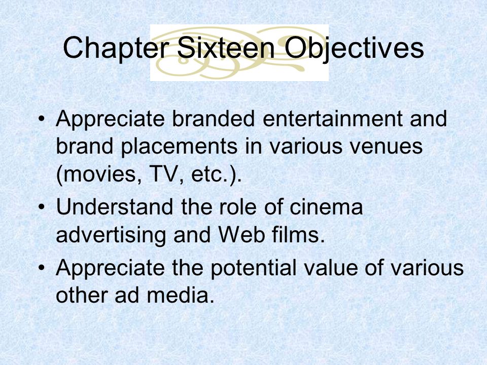 Appreciate branded entertainment and brand placements in various venues (movies, TV, etc.).
