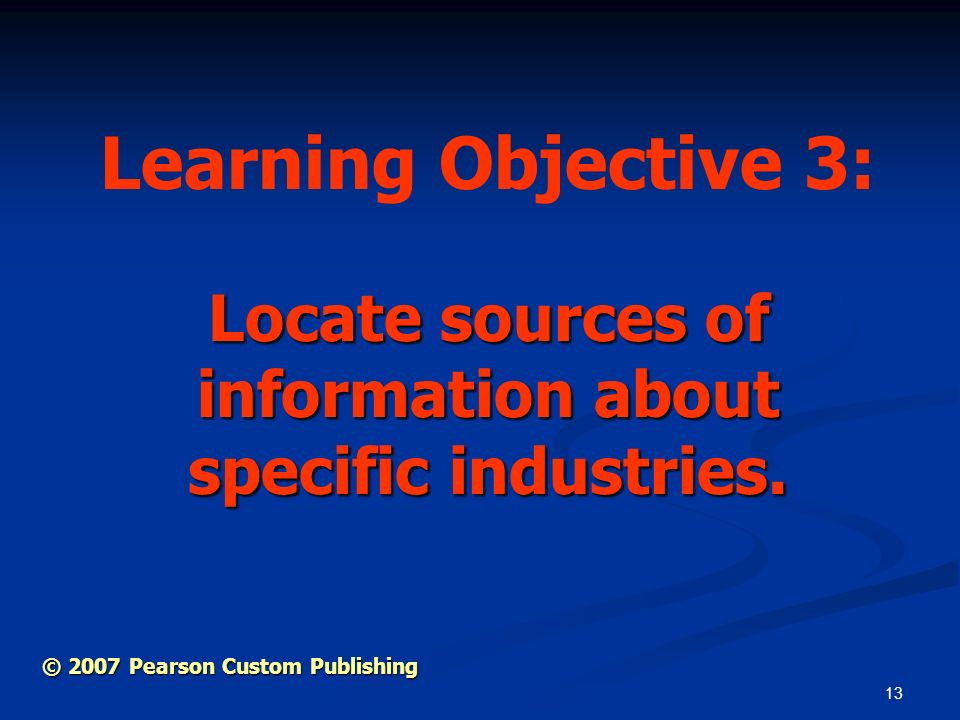 13 Locate sources of information about specific industries.