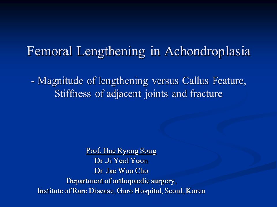 Femoral Lengthening in Achondroplasia - Magnitude of lengthening versus Callus Feature, Stiffness of adjacent joints and fracture Prof.