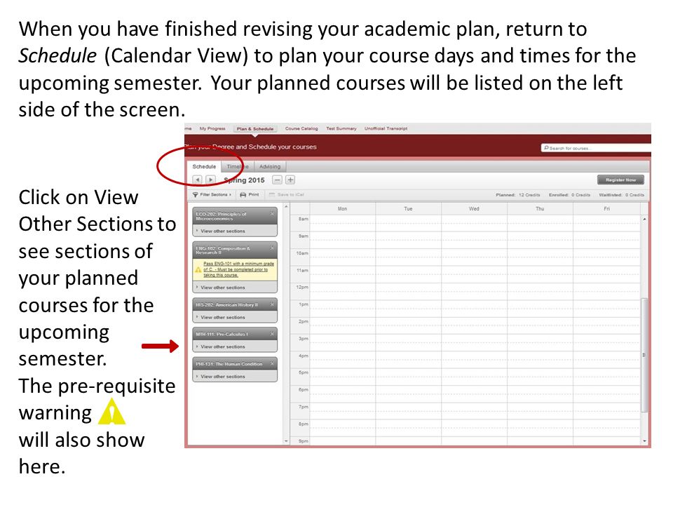When you have finished revising your academic plan, return to Schedule (Calendar View) to plan your course days and times for the upcoming semester.