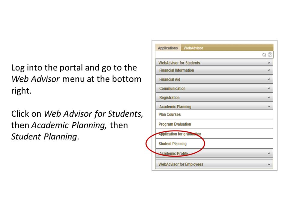 Log into the portal and go to the Web Advisor menu at the bottom right.