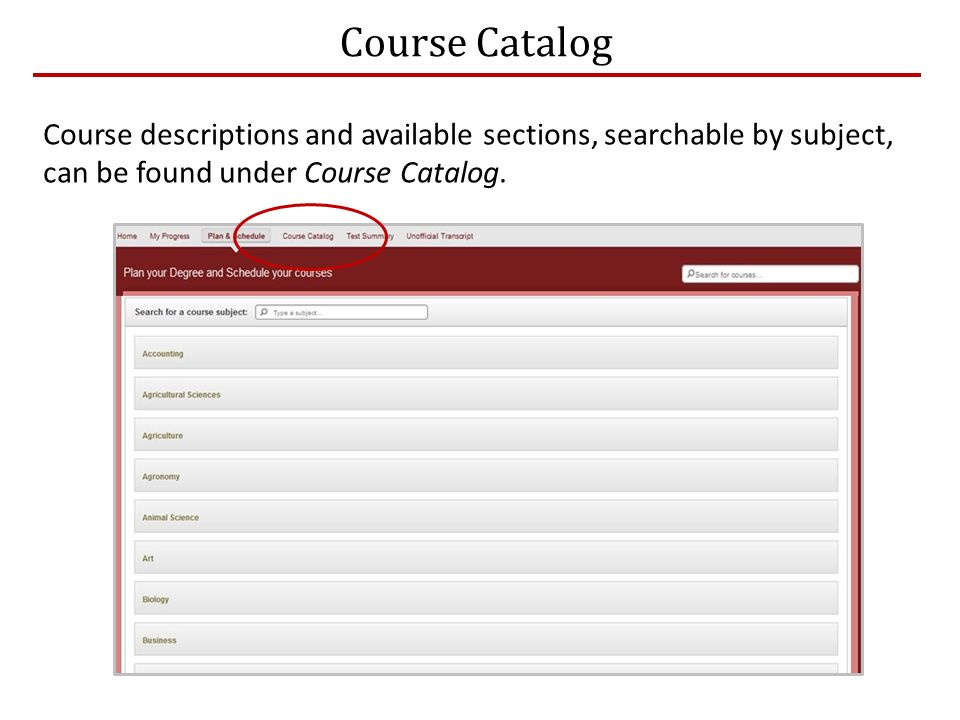 Course Catalog Course descriptions and available sections, searchable by subject, can be found under Course Catalog.