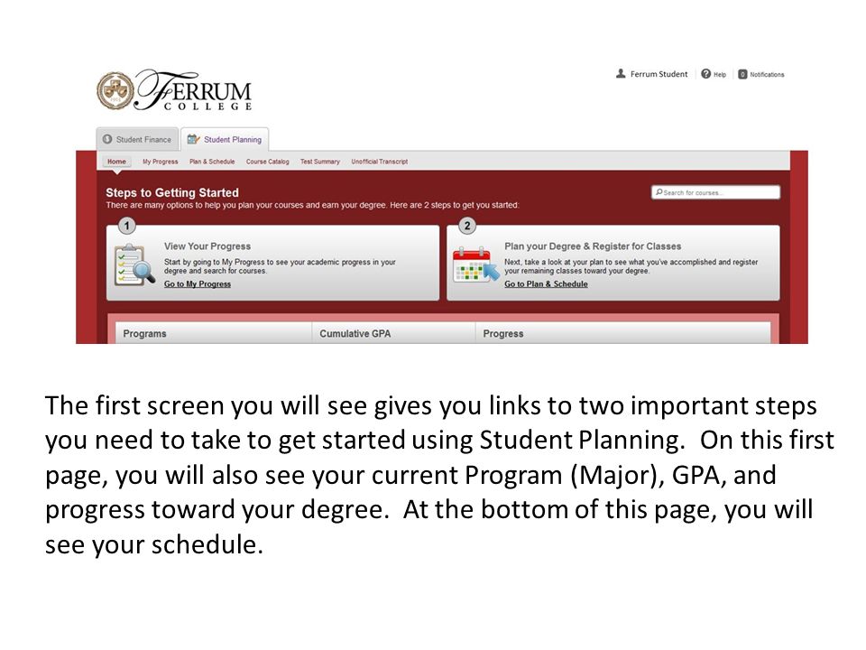 The first screen you will see gives you links to two important steps you need to take to get started using Student Planning.