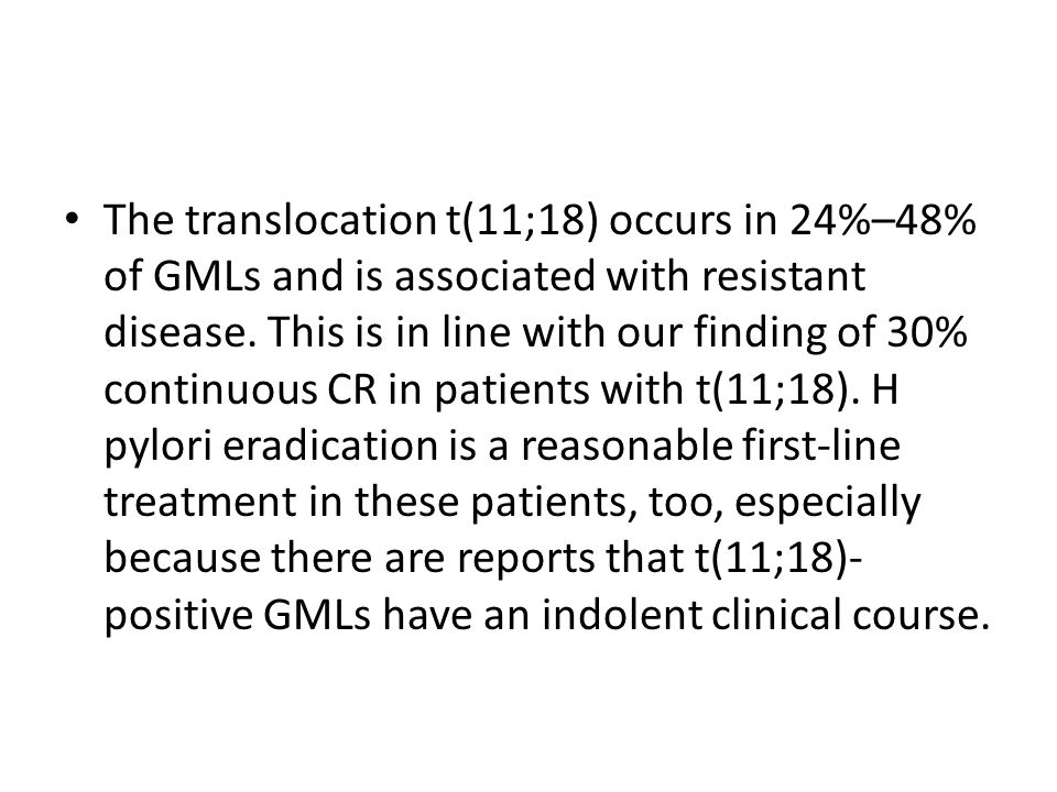 The translocation t(11;18) occurs in 24%–48% of GMLs and is associated with resistant disease.