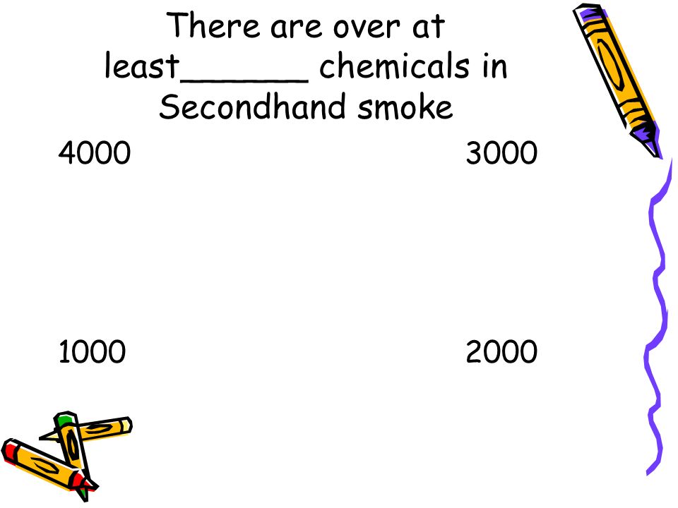 There are over at least______ chemicals in Secondhand smoke