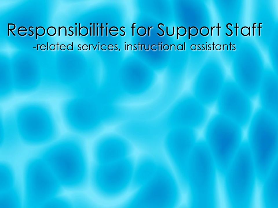 Responsibilities for Support Staff -related services, instructional assistants