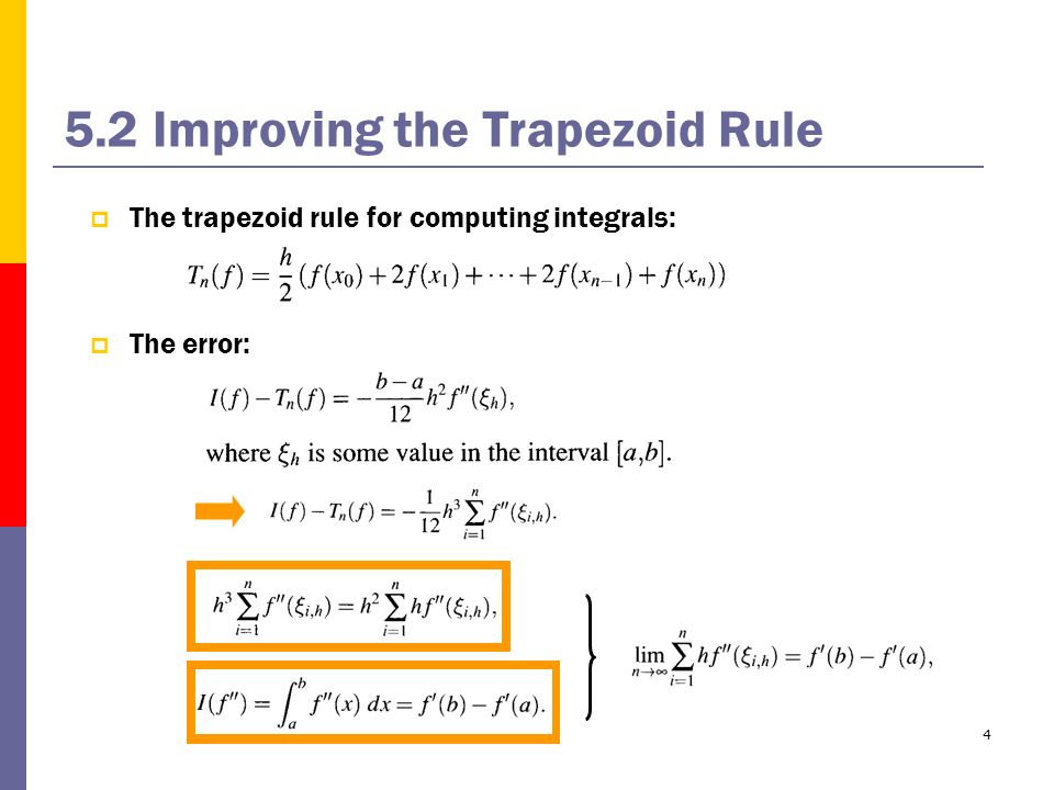 4 5.2 Improving the Trapezoid Rule  The trapezoid rule for computing integrals:  The error: