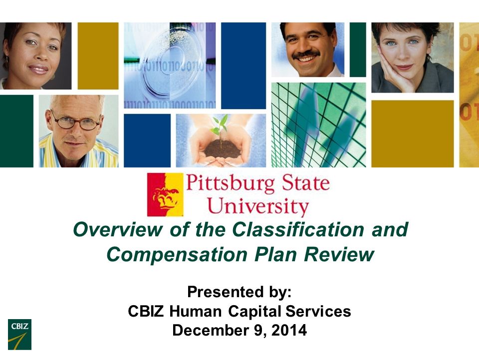 Overview of the Classification and Compensation Plan Review Presented by: CBIZ Human Capital Services December 9, 2014