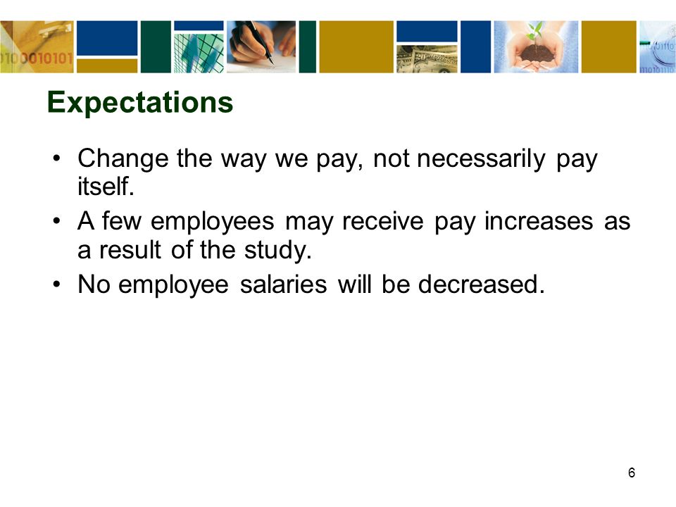 6 Change the way we pay, not necessarily pay itself.