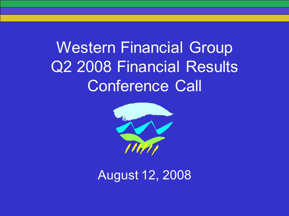 Western Financial Group Q Financial Results Conference Call August 12, 2008