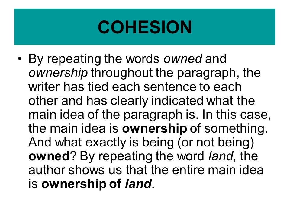 By repeating the words owned and ownership throughout the paragraph, the writer has tied each sentence to each other and has clearly indicated what the main idea of the paragraph is.