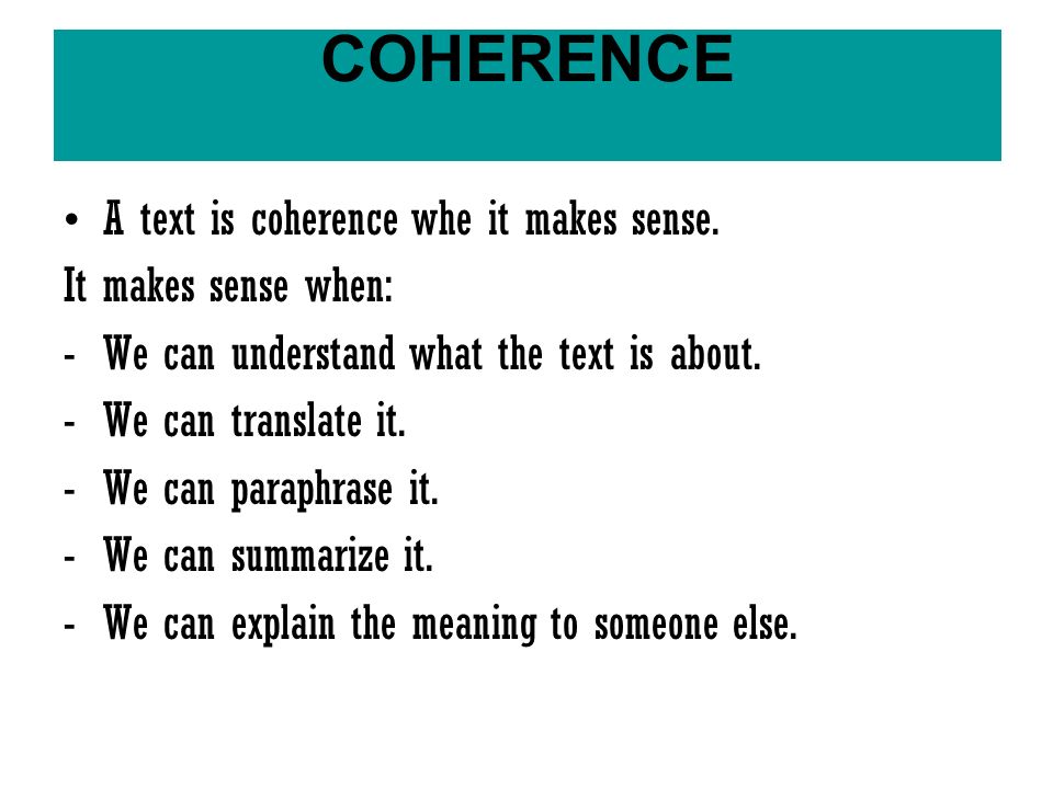 A text is coherence whe it makes sense.