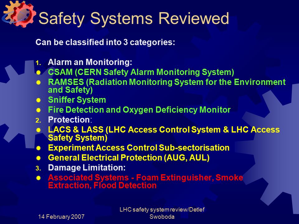 14 February 2007 LHC safety system review/Detlef Swoboda Safety Systems Reviewed Can be classified into 3 categories: 1.