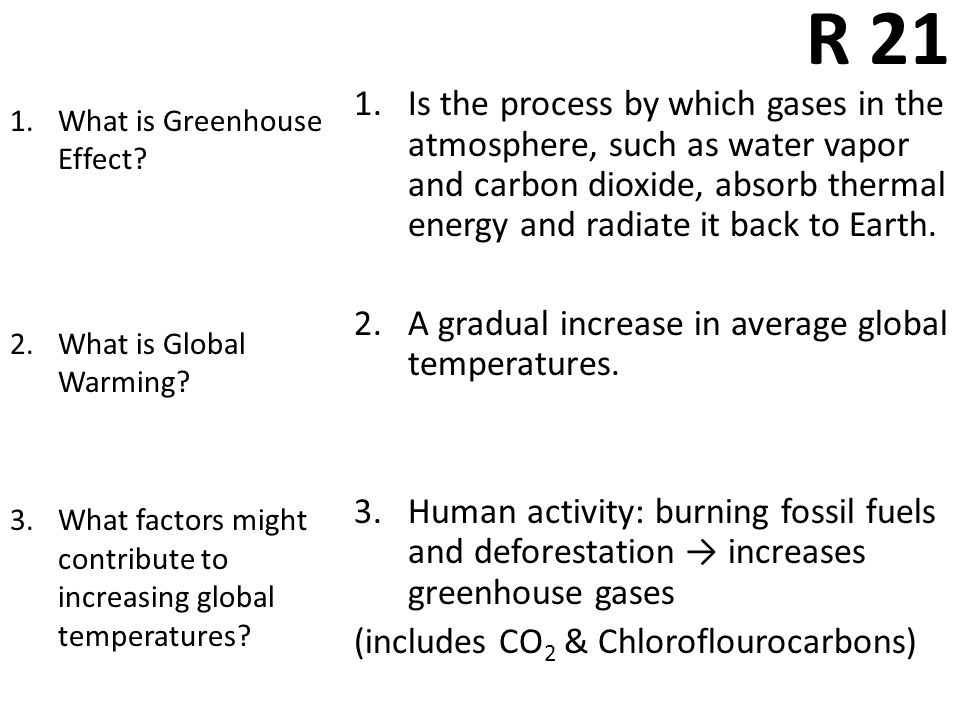 1.Is the process by which gases in the atmosphere, such as water vapor and carbon dioxide, absorb thermal energy and radiate it back to Earth.