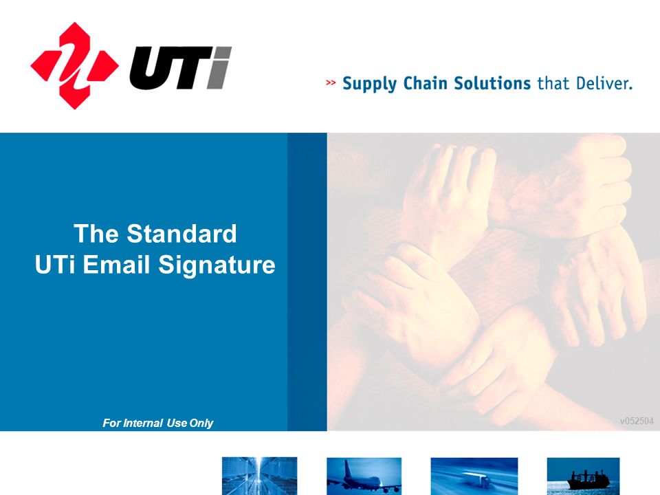 For Internal Use Only v The Standard UTi  Signature