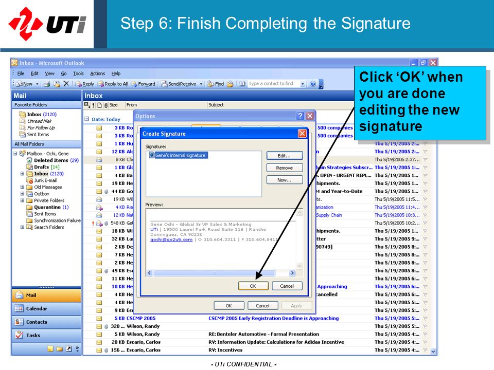 - UTi CONFIDENTIAL - Click ‘OK’ when you are done editing the new signature Step 6: Finish Completing the Signature