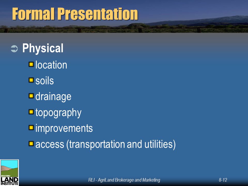 RLI - AgriLand Brokerage and Marketing8-12 Formal Presentation  Physical location soils drainage topography improvements access (transportation and utilities)