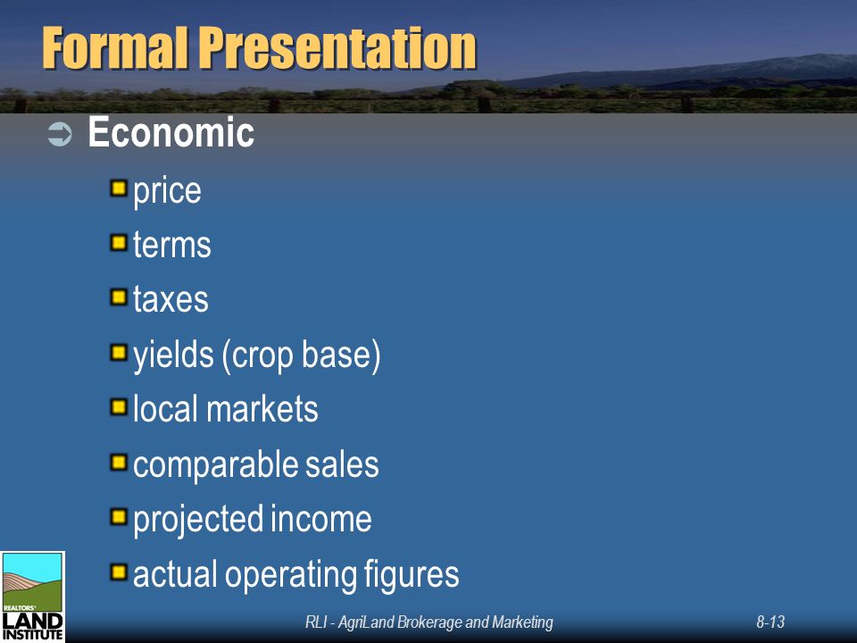 RLI - AgriLand Brokerage and Marketing8-13 Formal Presentation  Economic price terms taxes yields (crop base) local markets comparable sales projected income actual operating figures