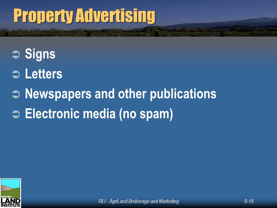 RLI - AgriLand Brokerage and Marketing8-18 Property Advertising  Signs  Letters  Newspapers and other publications  Electronic media (no spam)