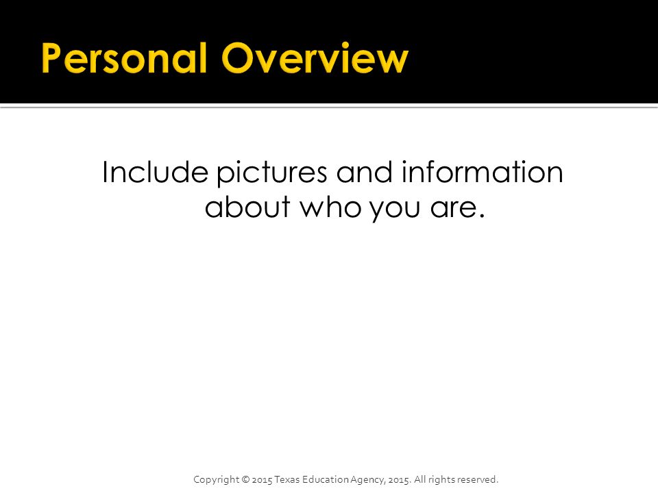 Include pictures and information about who you are.