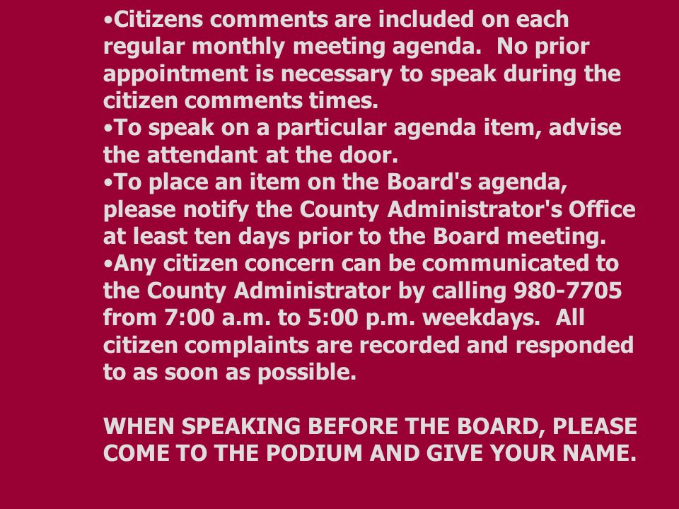 Citizens comments are included on each regular monthly meeting agenda.